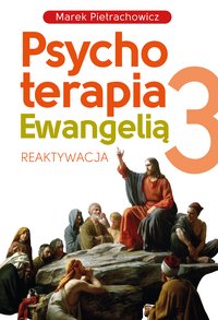 Psychoterapia Ewangelią 3 - Marek Pietrachowicz - ebook