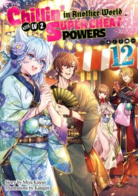 Chillin’ in Another World with Level 2 Super Cheat Powers: Volume 12 (Light Novel) - Miya Kinojo - ebook