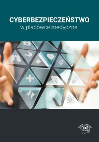 Cyberbezpieczeństwo w placówce medycznej - Opracowanie zbiorowe - ebook