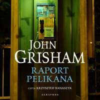 Raport pelikana - John Grisham - audiobook