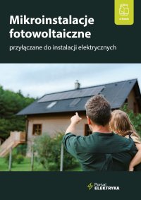 Mikroinstalacje fotowoltaiczne przyłączane do instalacji elektrycznych - dr inż. Łukasz Rosłaniec - ebook