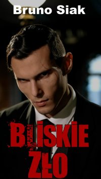 Bliskie Zło - Bruno Siak - ebook