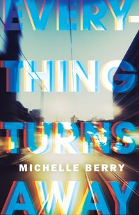 Everything Turns Away - Michelle Berry - ebook