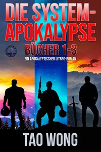 Die System-Apokalypse Bücher 1-3 - Tao Wong - ebook