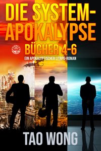 Die System-Apokalypse Bücher 4-6 - Tao Wong - ebook