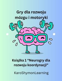 Neurogry dla rozwoju koordynacji część 1 - karoshymon learning - ebook