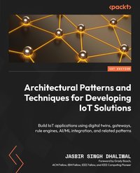 Architectural Patterns and Techniques for Developing IoT Solutions - Jasbir Singh Dhaliwal - ebook