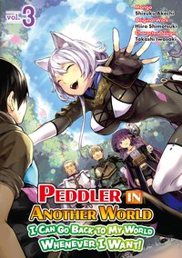 Peddler in Another World: I Can Go Back to My World Whenever I Want (Manga): Volume 3 - Shizuku Akechi - ebook
