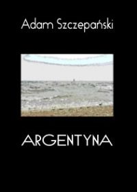 Argentyna - Adam Szczepański - ebook