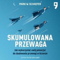 Skumulowana przewaga - Mark W. Schaefer - audiobook