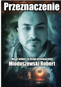 Przeznaczenie - Robert Mioduszewski - ebook