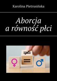 Aborcja a równość płci - Karolina Pietrusińska - ebook