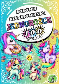 LOLOWA KOLOROWANKA - JEDNOROŻCE CZ.2 (100 STRON) - Lolo And Lolo Design - ebook