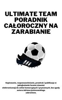 Ultimate Team poradnik całoroczny na zarabianie - Adrian Jesionowski - ebook