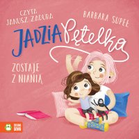 Jadzia Pętelka zostaje z nianią - Barbara Supeł - audiobook