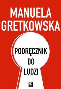 Podręcznik do ludzi - Manuela Gretkowska - ebook