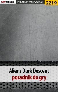 Aliens Dark Descent. Poradnik do gry - Jacek "Stranger" Hałas - ebook