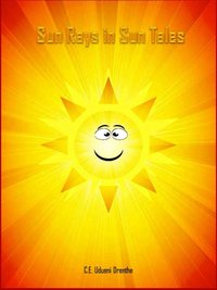 Sun Rays in Sun Tales - C.E. Udueni-Drenthe - ebook