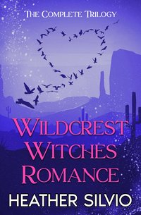 Wildcrest Witches Romance - Heather Silvio - ebook