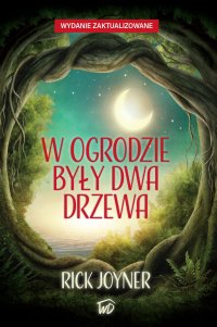 W ogrodzie były dwa drzewa - Rick Joyner - ebook