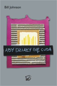 Aby działy się cuda - Bill Johnson - ebook