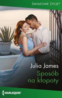 Sposób na kłopoty - Julia James - ebook