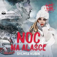 Noc na Alasce - Sylwia Kubik - audiobook