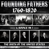 Founding Fathers 1760–1820 - A.J. Kingston - audiobook