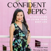 Confident & Epic - Lucy Liu - audiobook