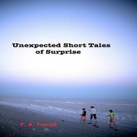 Unexpected Short Tales of Surprise - P. A. Farrell - audiobook
