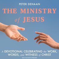 The Ministry of Jesus - Peter DeHaan - audiobook