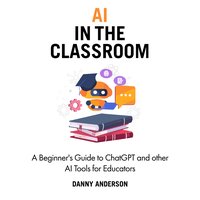 AI in the Classroom - Danny Anderson - audiobook