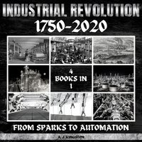 Industrial Revolution 1750-2020 - A.J. Kingston - audiobook