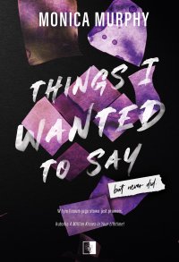 Things I Wanted to Say, But Never Did - Monica Murphy - ebook