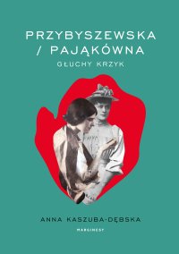 Przybyszewska / Pająkówna - Anna Kaszuba-Dębska - ebook