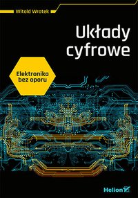 Elektronika bez oporu. Układy cyfrowe - Witold Wrotek - ebook