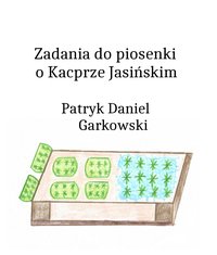 Zadania do piosenki o Kacprze Jasińskim - Patryk Daniel Garkowski - ebook