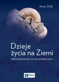 Dzieje życia na Ziemi - Jerzy Dzik - ebook