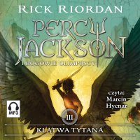 Klątwa Tytana. Tom III Percy Jackson i Bogowie Olimpijscy - Rick Riordan - audiobook