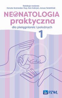 Neonatologia praktyczna dla pielęgniarek i położnych. Tom 1 - Janusz Świetliński - ebook