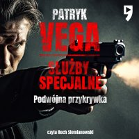 Służby specjalne. Podwójna przykrywka - Patryk Vega - audiobook