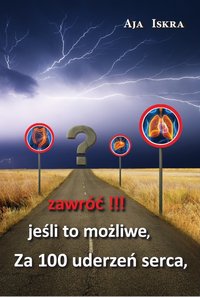 Za 100 uderzeń serca, jeśli to możliwe, zawróć!!! - Aja Iskra - ebook