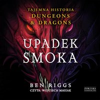 Upadek smoka. Tajemna historia Dungeons & Dragons - Ben Riggs - audiobook