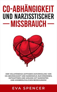 Co-Abhängigkeit und narzisstischer Missbrauch - Eva Spencer - ebook