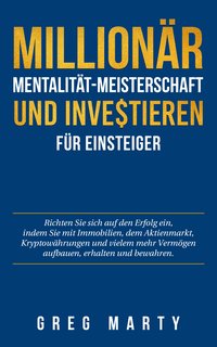 Millionär-Mentalität-Meisterschaft und Investieren für Einsteiger - Greg Marty - ebook