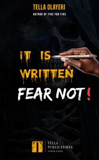 It Is Written Fear Not! - Tella Olayeri - ebook