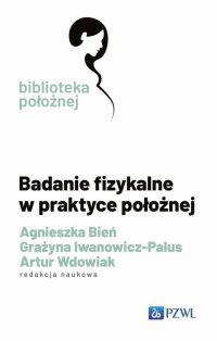 Badanie fizykalne w praktyce położnej - Grażyna Iwanowicz-Palus - ebook