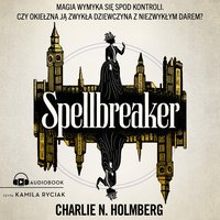 Spellbreaker - Charlie N. Holmberg - audiobook