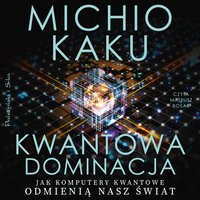 Kwantowa dominacja - Michio Kaku - audiobook