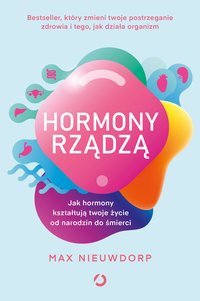 Hormony rządzą. Jak hormony kształtują twoje życie od narodzin do śmierci - Max Nieuwdorp - ebook